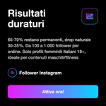 FOLLOWER DONNE ITALIANE 18+ • Fanbase Femminile - Risultati duraturi: 65-70% restano permanenti, drop naturale 30-35%. Da 100 a 1.000 follower per ordine. Solo profili femminili italiani 18+, ideale per contenuti maschili/fitness
