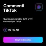 COMMENTI - Commenti TikTok: Quantità selezionabile da 10 a 100 commenti per TikTok