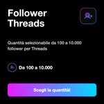 FOLLOWER LOW PRICE THREADS - Follower Threads: Quantità selezionabile da 100 a 10.000 follower per Threads