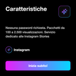 Visualizzazioni Storie Instagram 👁️ • Story Views - Caratteristiche: Nessuna password richiesta. Pacchetti da 100 a 2.500 visualizzazioni. Servizio dedicato alle Instagram Stories