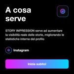 STORY IMPRESSION - A cosa serve: STORY IMPRESSION serve ad aumentare la visibilità reale delle storie, migliorando le statistiche interne del profilo