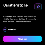 Visualizzazioni LinkedIn 👁️ • Visibilità Post - Caratteristiche: Il conteggio e la metrica effettivamente visibile dipendono dal tipo di contenuto e dalle funzioni LinkedIn disponibili