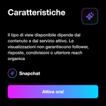 Visualizzazioni Snapchat Europa 🇪🇺 • Visibilità Stories - Caratteristiche: Il tipo di view disponibile dipende dal contenuto e dal servizio attivo. Le visualizzazioni non garantiscono follower, risposte, condivisioni o ulteriore reach organica