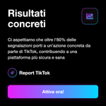 TikTok Report 🚫 • Segnalazione Contenuti - Risultati concreti: Ci aspettiamo che oltre l'80% delle segnalazioni porti a un'azione concreta da parte di TikTok, contribuendo a una piattaforma più sicura e sana