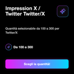 Impression X / Twitter 📊 • Impressions - Impression X / Twitter Twitter/X: Quantità selezionabile da 100 a 300 per Twitter/X