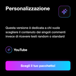 Commenti YouTube Personalizzati ✍️ • Custom Comments - Personalizzazione: Questa versione è dedicata a chi vuole scegliere il contenuto dei singoli commenti invece di ricevere testi random o standard