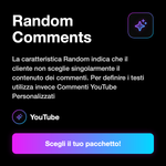 Commenti YouTube Random 💬 • Random Comments - Random Comments: La caratteristica Random indica che il cliente non sceglie singolarmente il contenuto dei commenti. Per definire i testi utilizza invece Commenti YouTube Personalizzati